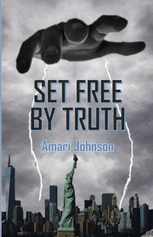 Set Free by Truth de Amari Johnson