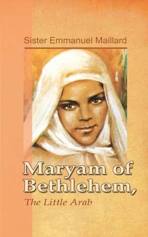 Maryam of Bethlehem de Sister Emmanuel