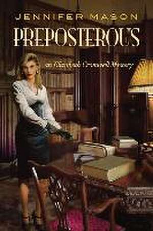 Preposterous: An Elizabeth Cromwell Mystery de Jennifer Mason