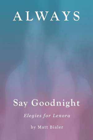 Always Say Goodnight de Matt Bialer