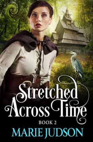 Stretched Across Time de Marie Judson