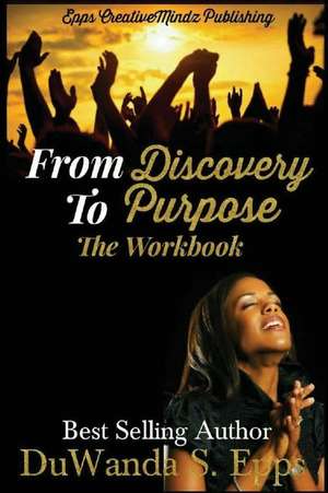 From Discovery to Purpose de Duwanda S Epps