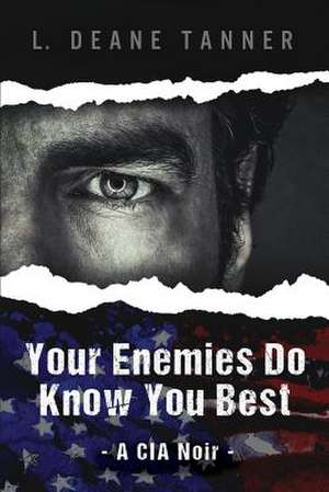 Your Enemies Do Know You Best de Tanner, L. Deane