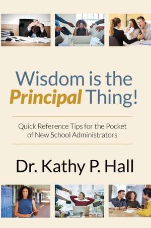 Wisdom Is the Principal Thing de Kathy P Hall