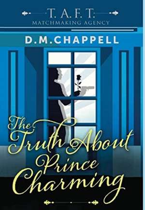 The Truth About Prince Charming de D. M. Chappell