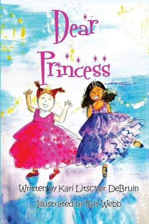 Dear Princess de Kari Litscher