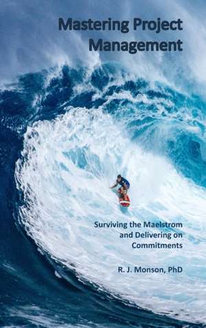 Mastering Project Management de Robert J Monson