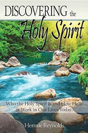 Discovering the Holy Spirit de Hermie G Reynolds