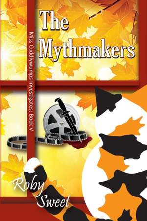 The Mythmakers de Roby Sweet