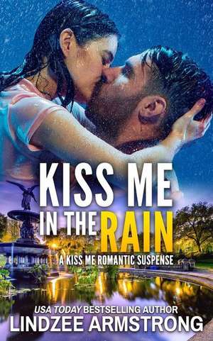 Kiss Me in the Rain de Lindzee Armstrong