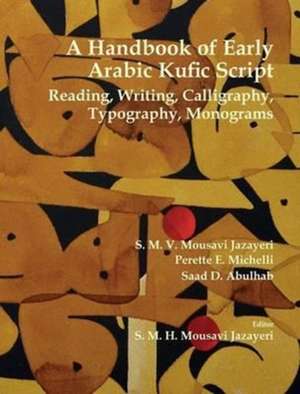 A Handbook of Early Arabic Kufic Script de S. M. V. Mousavi Jazayeri