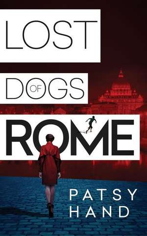 Hand, P: Lost Dogs of Rome