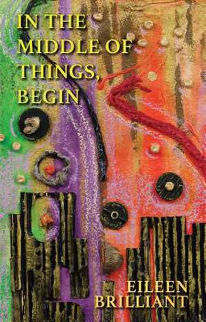 In the Middle of Things, Begin de Eileen Brilliant