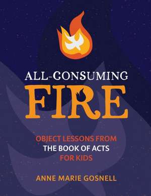 All-Consuming Fire de Anne Marie Gosnell