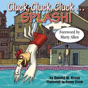 Cluck, Cluck, Cluck ... SPLASH! de Donald W. Kruse