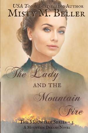 The Lady and the Mountain Fire de Misty M Beller