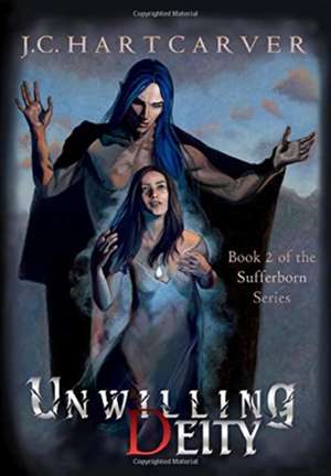 Unwilling Deity de J. C. Hartcarver