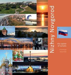 Nizhny Novgorod: The Capital of Sunsets: A Photo Travel Experience de Andrey Vlasov