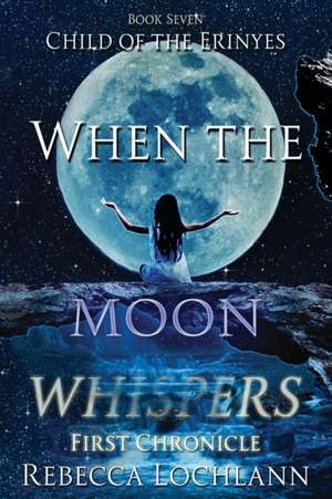 When the Moon Whispers, First Chronicle de Rebecca Lochlann