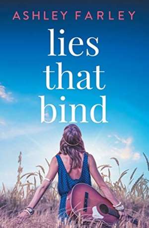 Lies that Bind de Ashley Farley