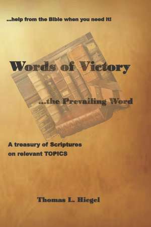 Words of Victory...the Prevailing Word de Thomas L. Hiegel