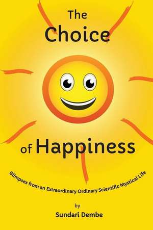 The Choice of Happiness de Sundari Dembe