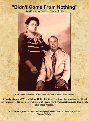 Didn't Come from Nothing: An African-American Story of Life, Second Edition de Tani Sanchez