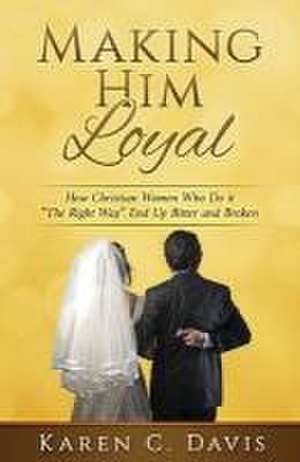 Making Him Loyal de Karen Davis