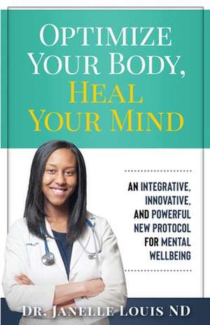 Optimize Your Body, Heal Your Mind de Janelle Louis