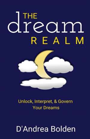 The Dream Realm de D'Andrea Bolden