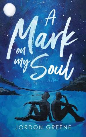 A Mark on My Soul de Jordon Greene