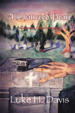 A Shattered Peace de Luke H. Davis