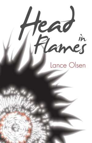 Head in Flames de Lance Olsen