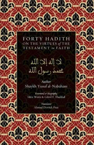 40 Hadith on the Virtues of the Testament to Faith de Yusuf Al-Nabahani