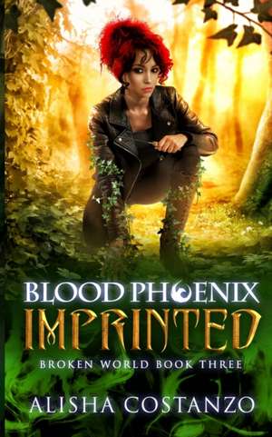 Blood Phoenix: Imprinted de Alisha Costanzo