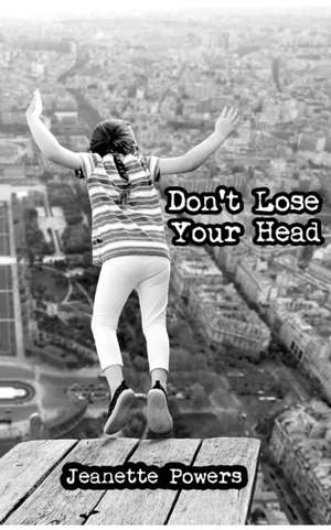 Don't Lose Your Head de Jeanette S Powers