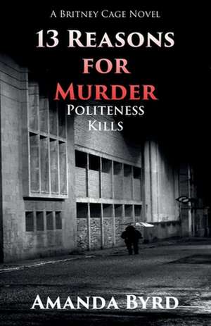 13 Reasons for Murder Politeness Kills de Amanda Byrd