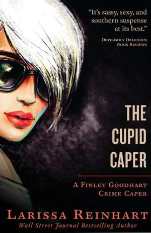 The Cupid Caper de Larissa Reinhart