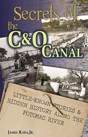 Secrets of the C&O Canal de James Rada Jr.