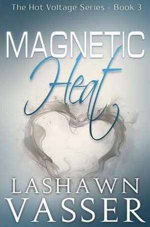 Magnetic Heat de Lashawn Vasser