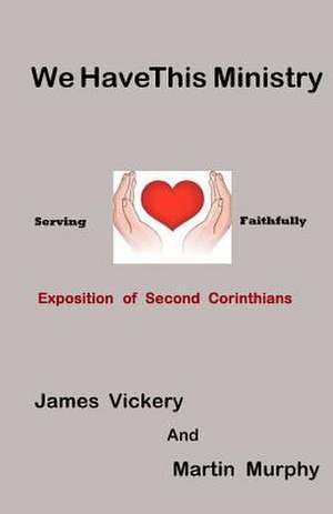 We Have This Ministry de James Vickery