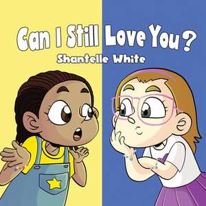 Can I Still Love You? de Shantelle White