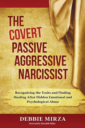 The Covert Passive-Aggressive Narcissist de Debbie Mirza