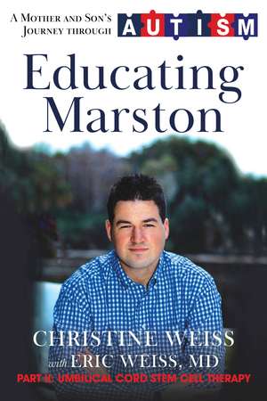 Educating Marston: A Mother and Son's Journey Through Autism de Dr. Eric Weiss