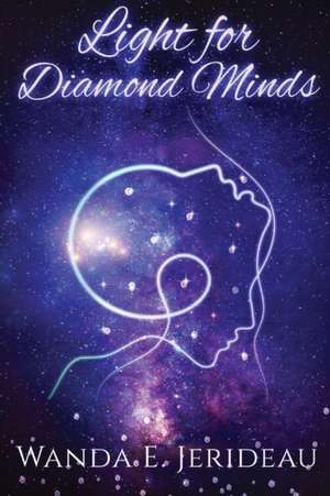 Light For Diamond Minds de Wanda E. Jerideau