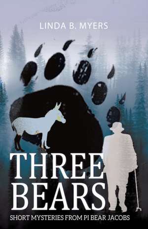 Three Bears: Short Mysteries from PI Bear Jacobs de Linda B. Myers