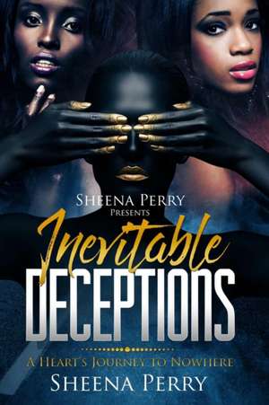 Inevitable Deceptions de Sheena Perry