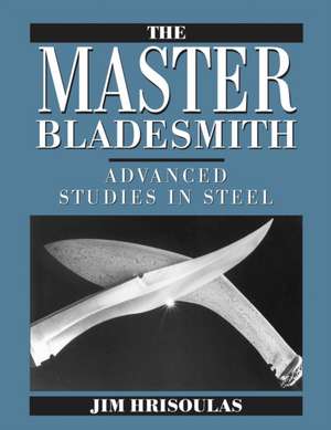 The Master Bladesmith de Jim Hrisoulas