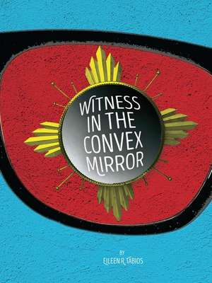 Witness in the Convex Mirror de Eileen R. Tabios