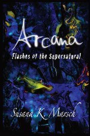 Arcana de Susana K. Marsch